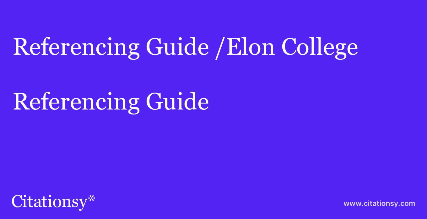Referencing Guide: /Elon College